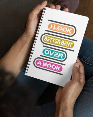 I Look Better Bent Over A Book Spiral notebook
