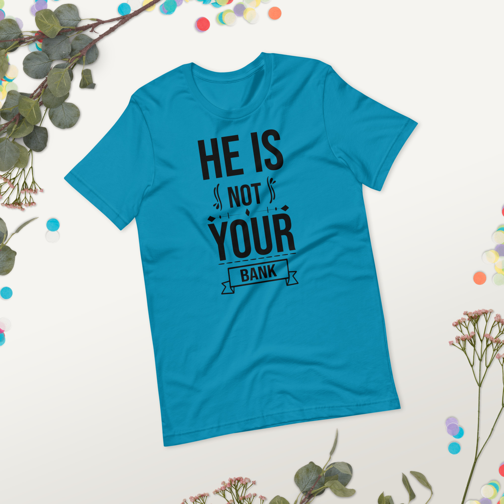 He Is Not Your Bank t-shirt - الصورة 5
