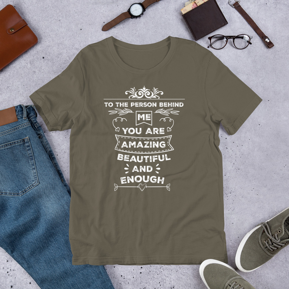 To The Person Behind Me You Are Amazing Beautiful And Enough t-shirt - الصورة 12