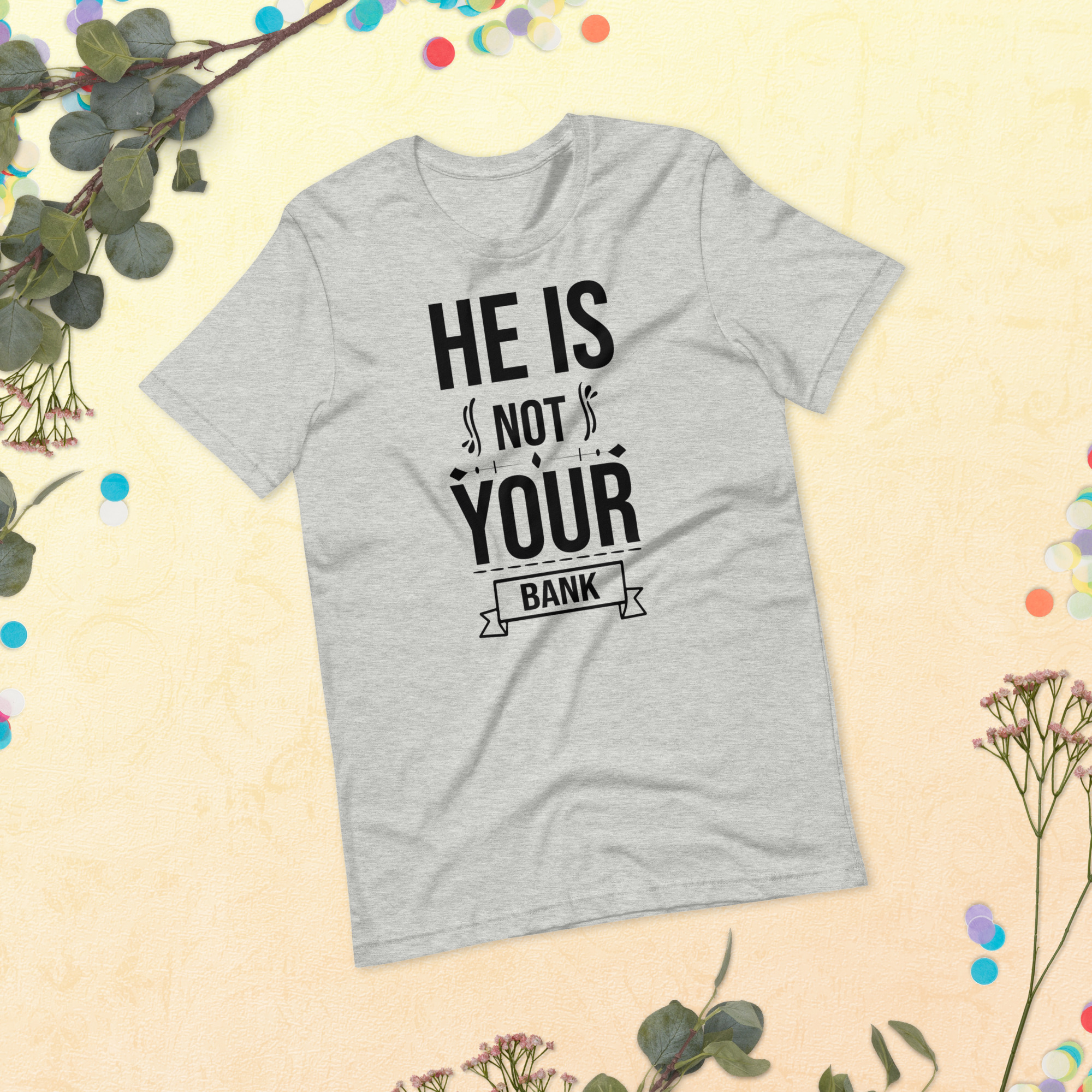 He Is Not Your Bank t-shirt - الصورة 21