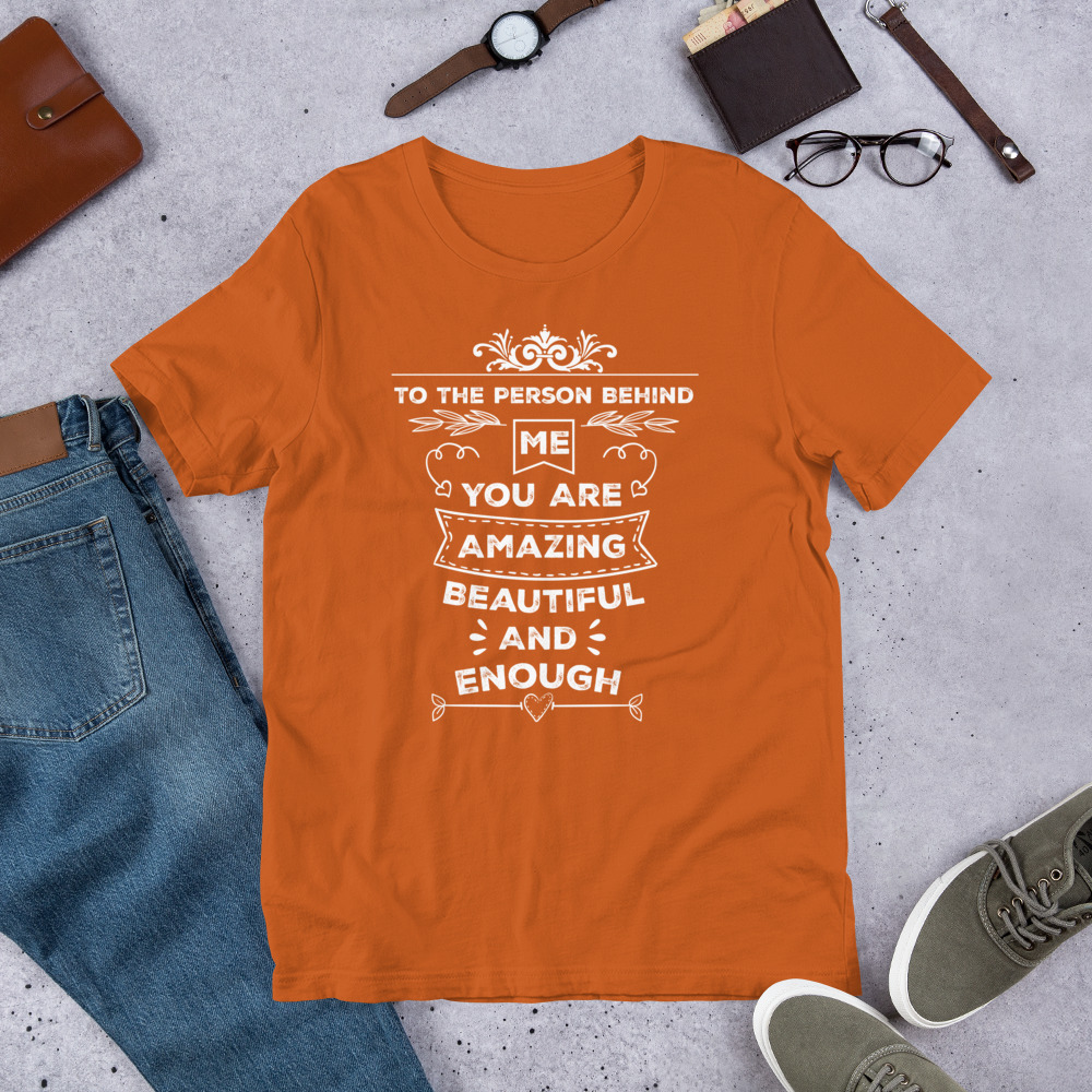To The Person Behind Me You Are Amazing Beautiful And Enough t-shirt - الصورة 15