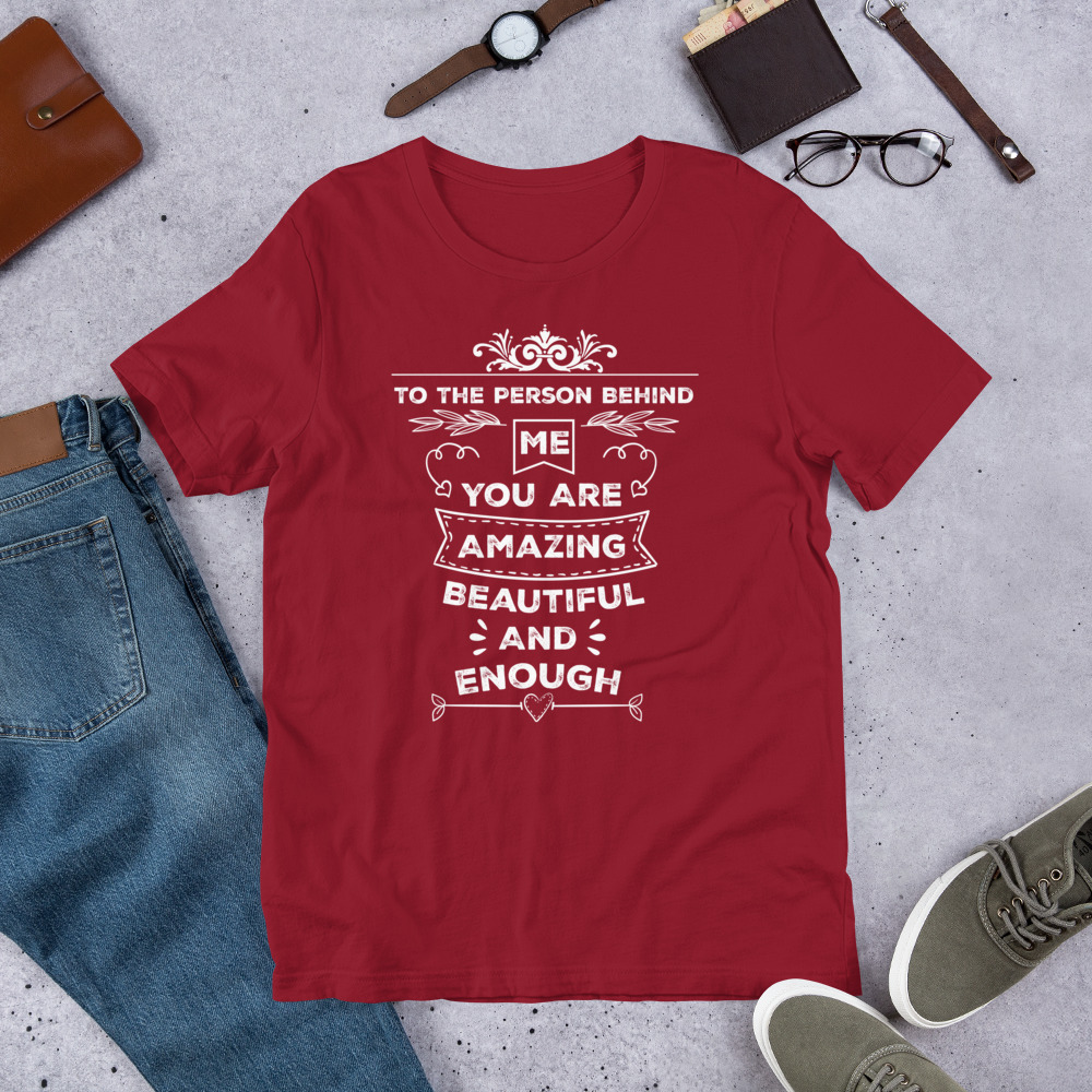 To The Person Behind Me You Are Amazing Beautiful And Enough t-shirt - الصورة 5