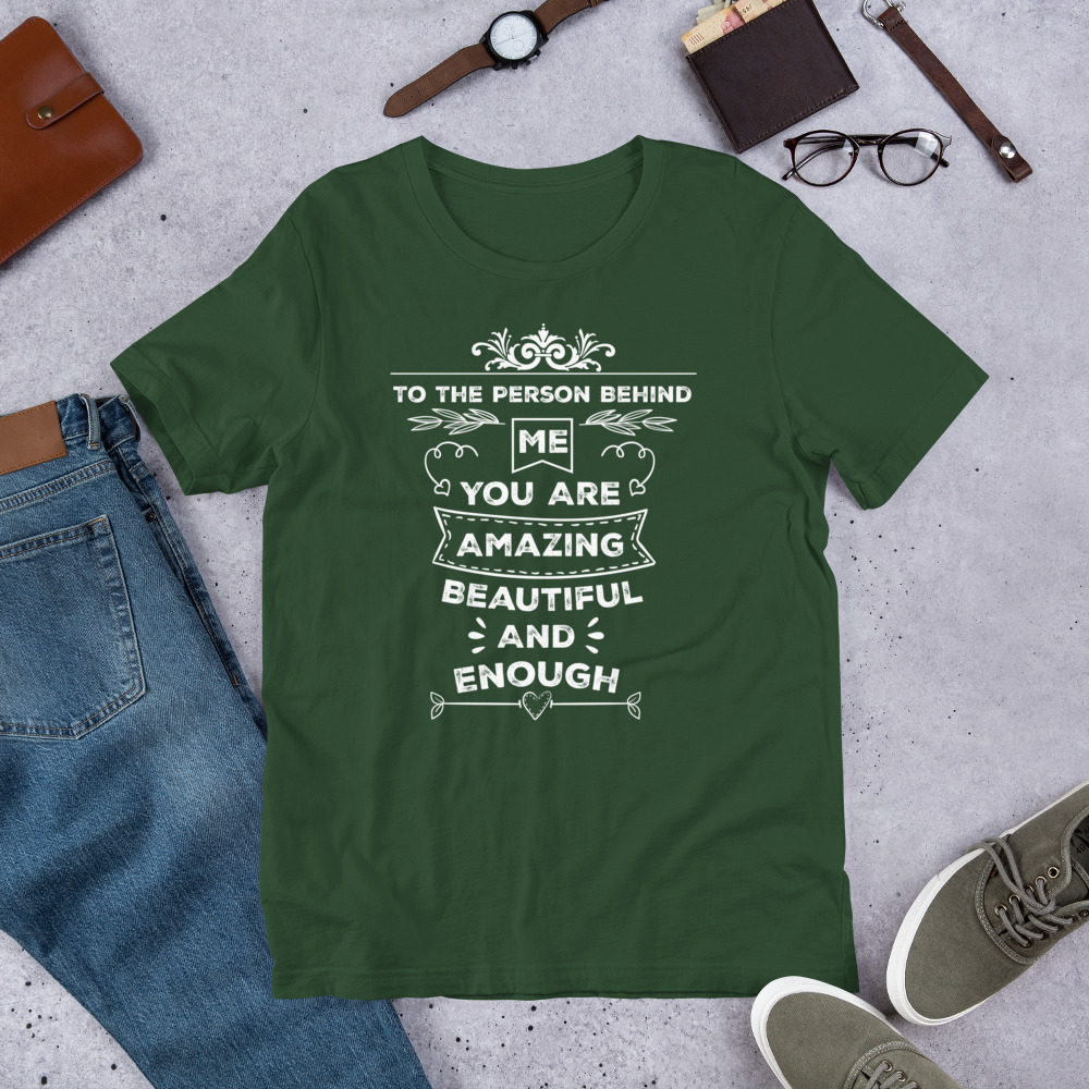 To The Person Behind Me You Are Amazing Beautiful And Enough t-shirt - الصورة 10