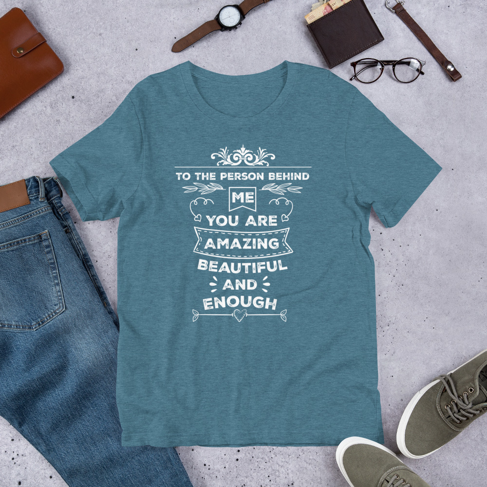 To The Person Behind Me You Are Amazing Beautiful And Enough t-shirt - الصورة 16