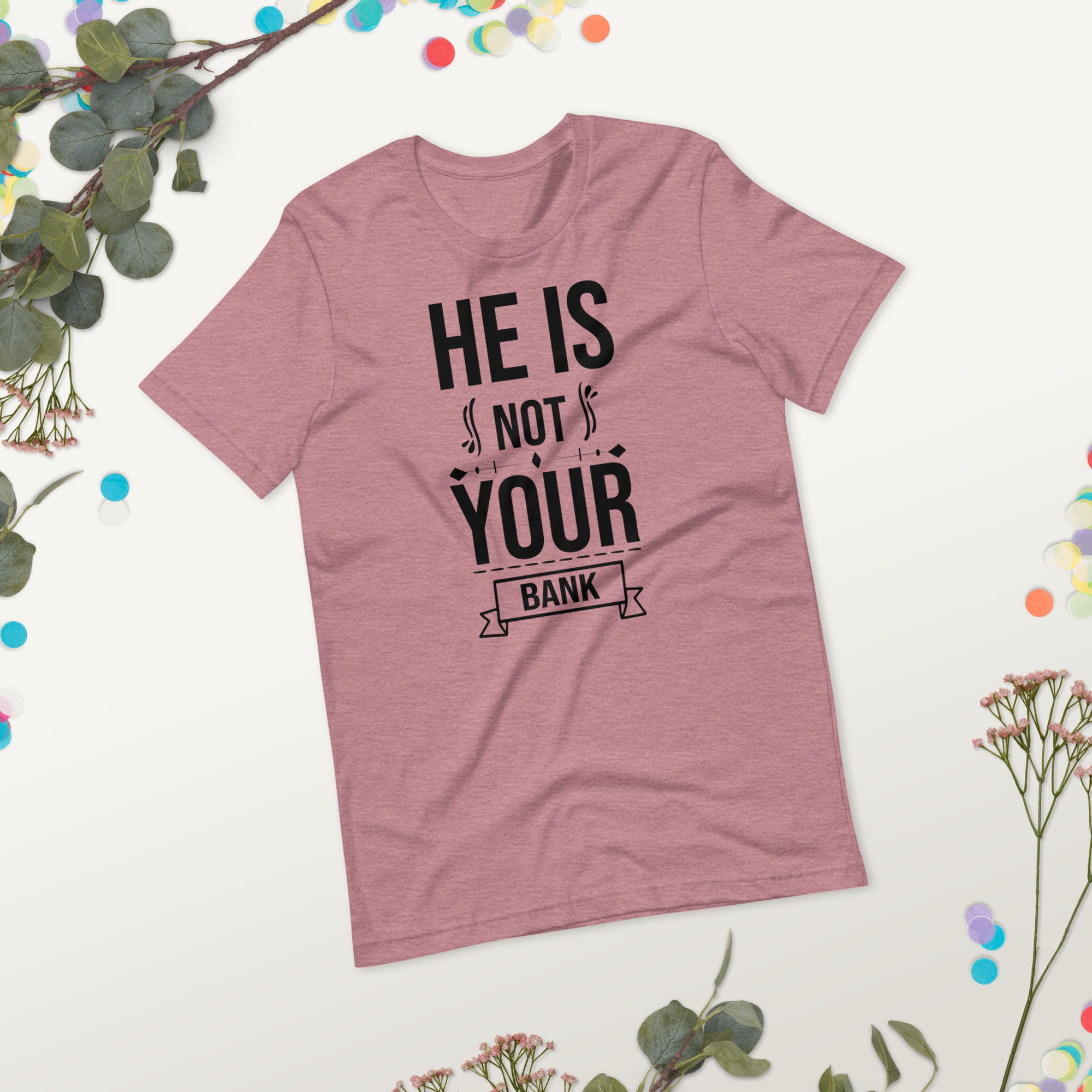He Is Not Your Bank t-shirt - الصورة 13