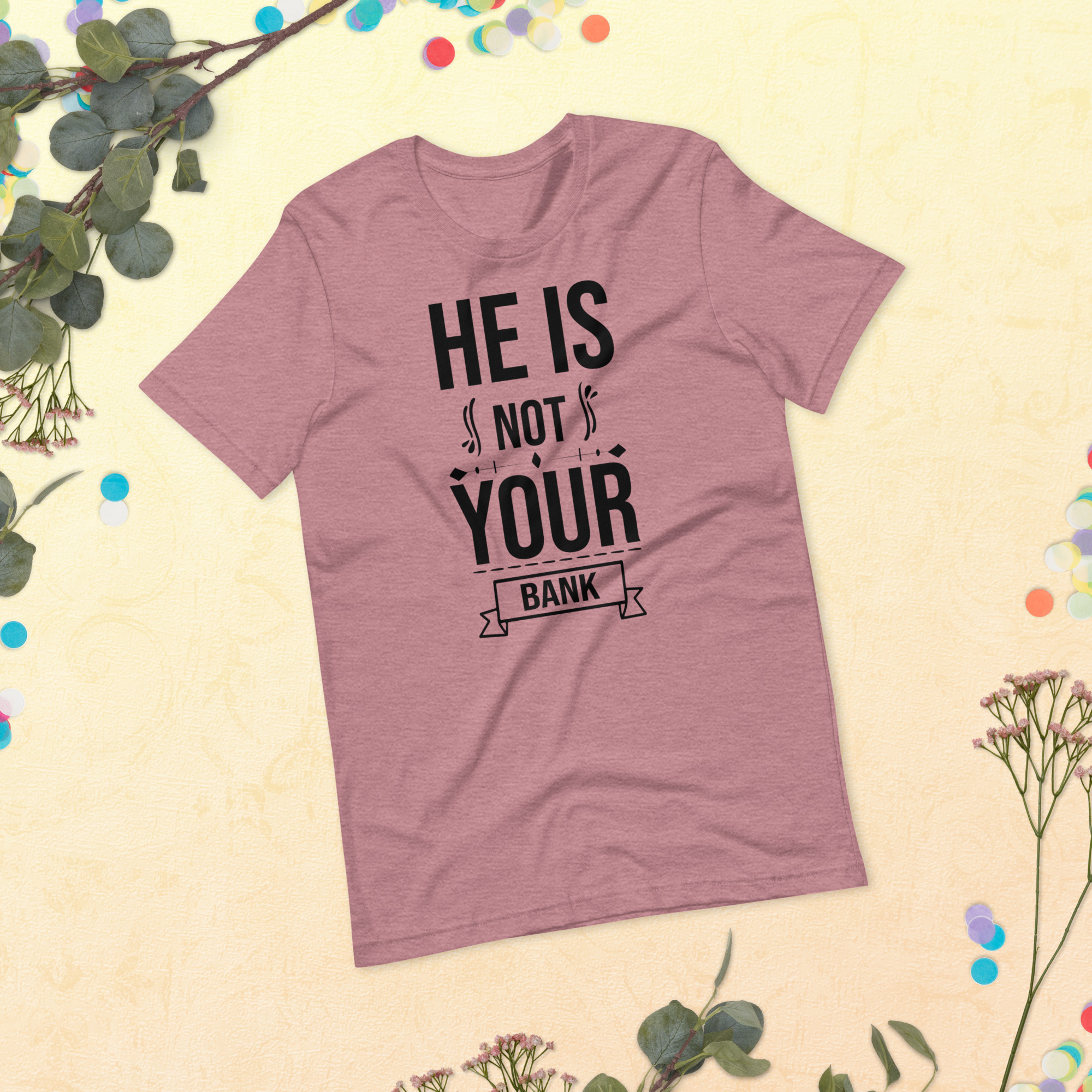 He Is Not Your Bank t-shirt - الصورة 12