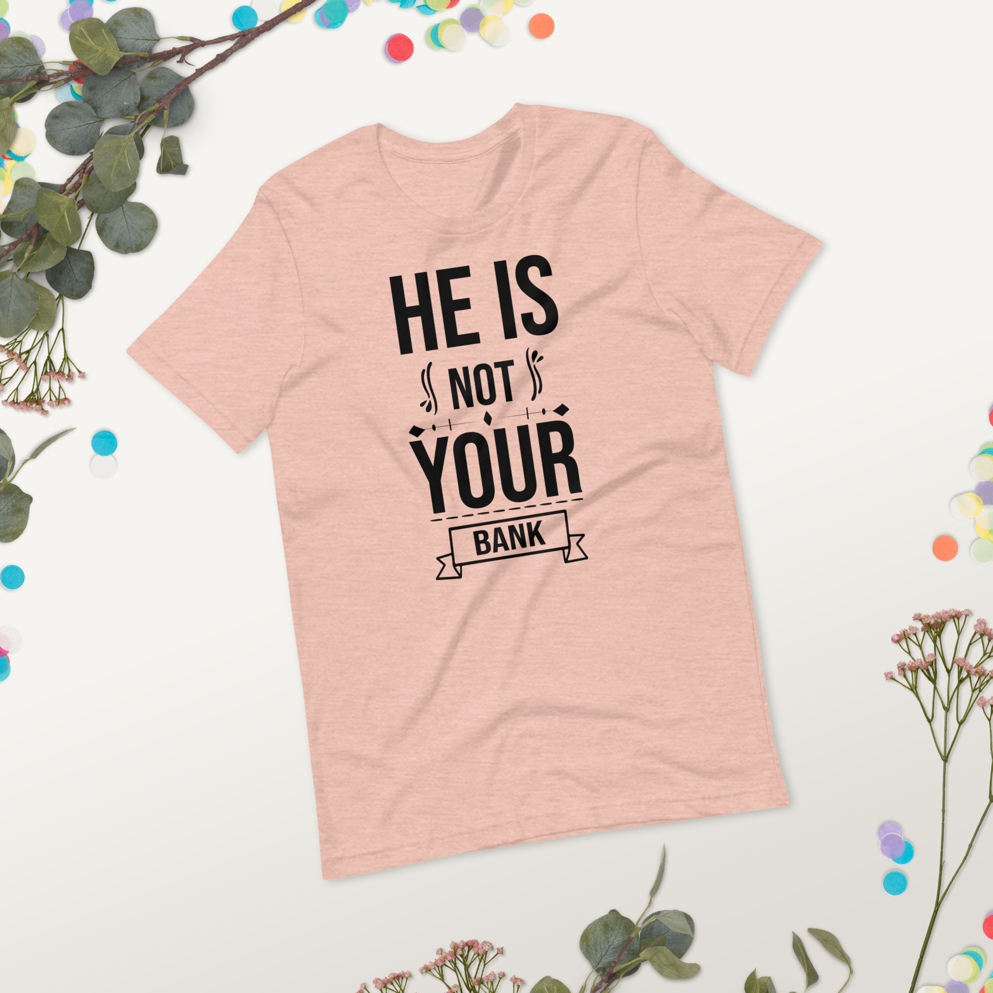 He Is Not Your Bank t-shirt - الصورة 20
