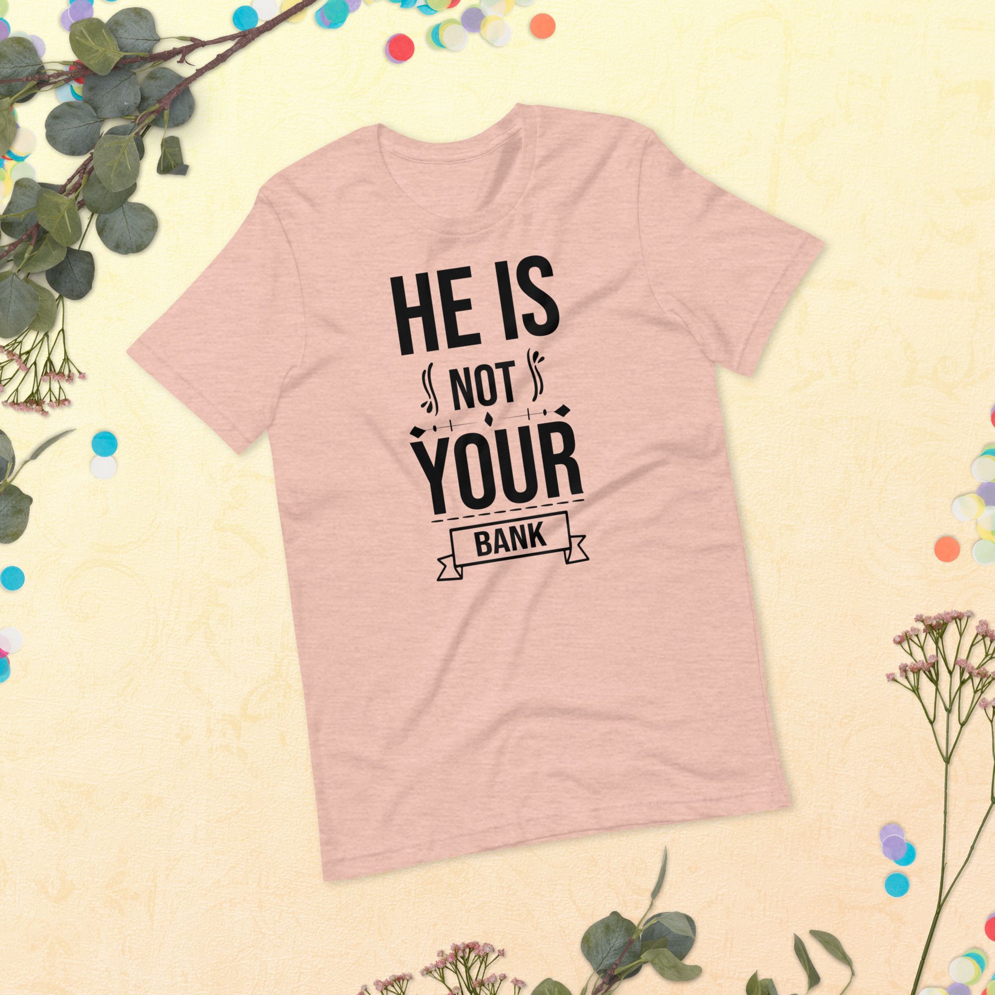He Is Not Your Bank t-shirt - الصورة 19