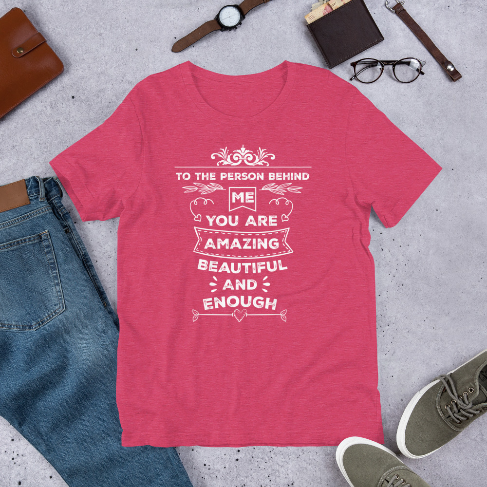 To The Person Behind Me You Are Amazing Beautiful And Enough t-shirt - الصورة 14