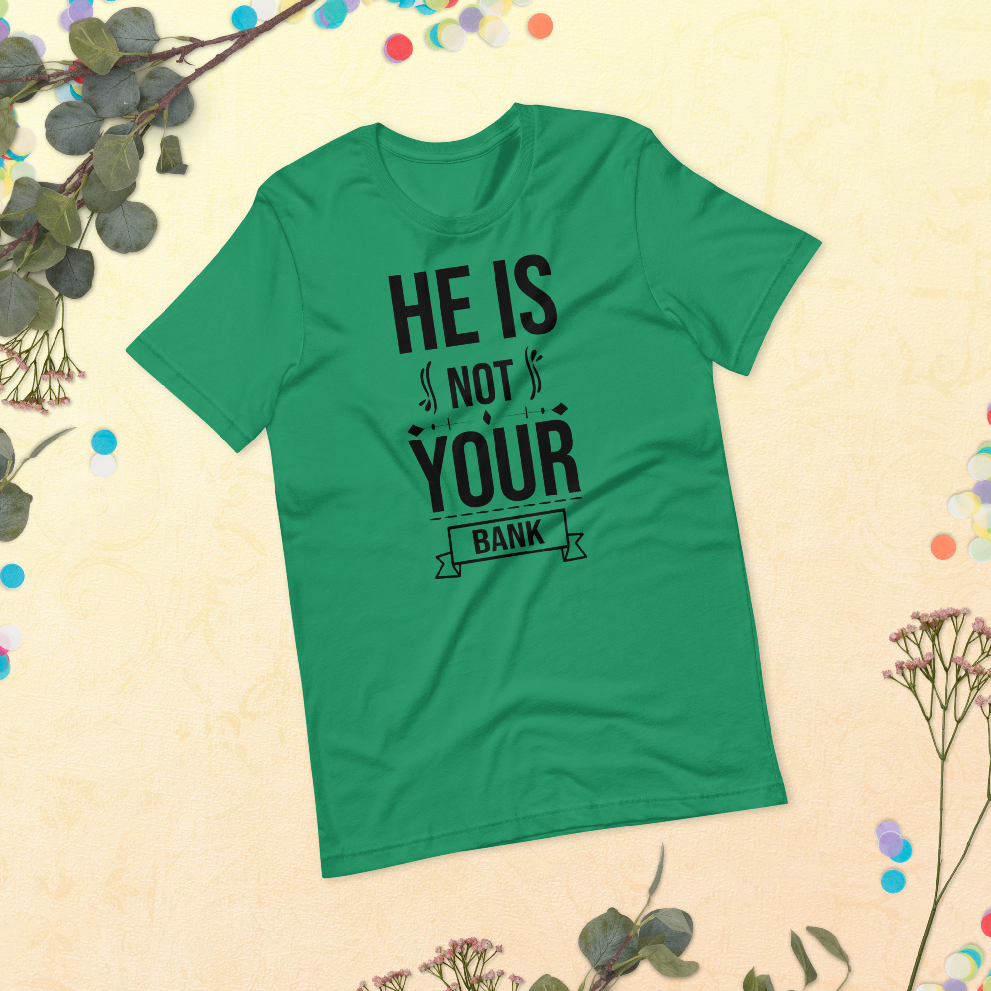 He Is Not Your Bank t-shirt - الصورة 8