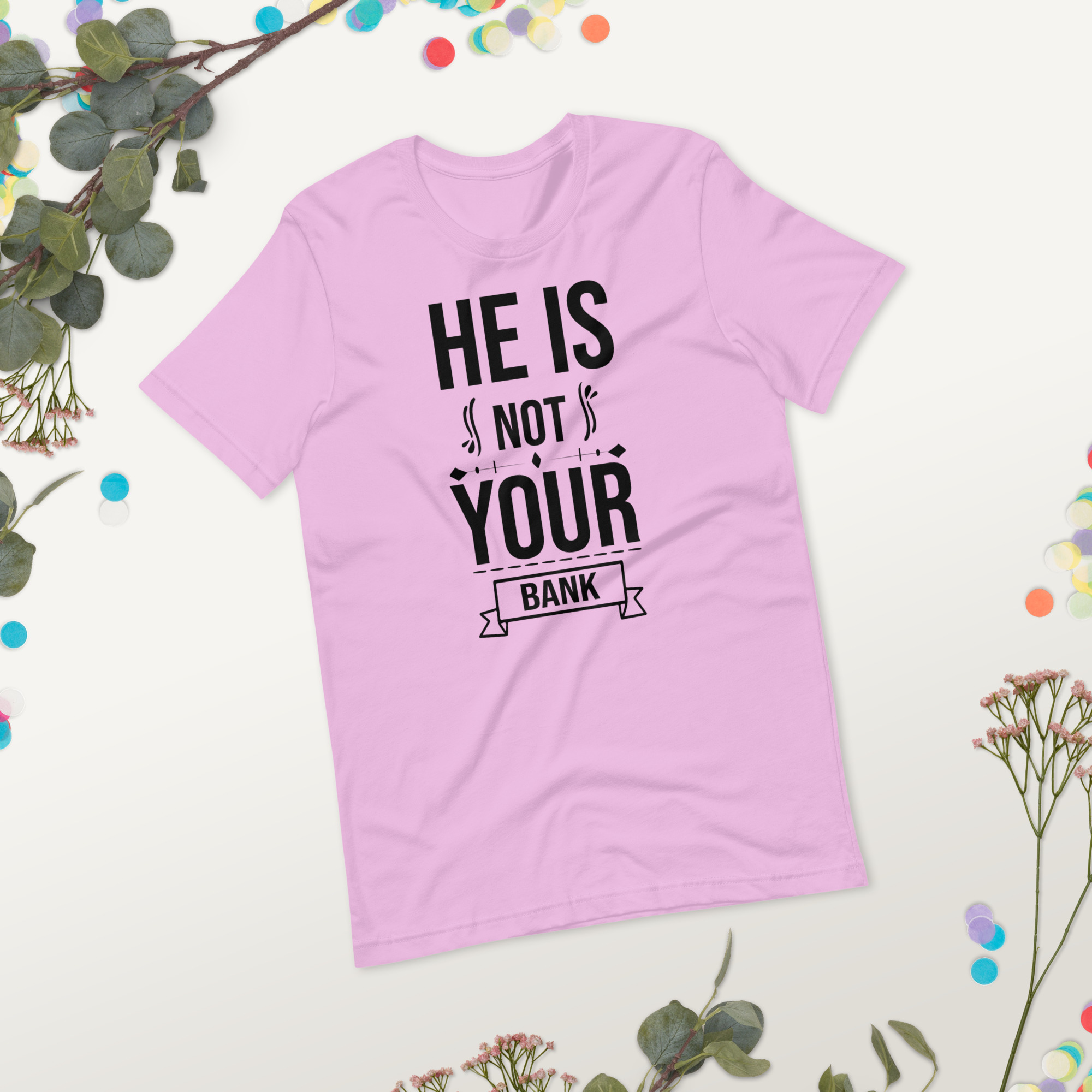 He Is Not Your Bank t-shirt - الصورة 16