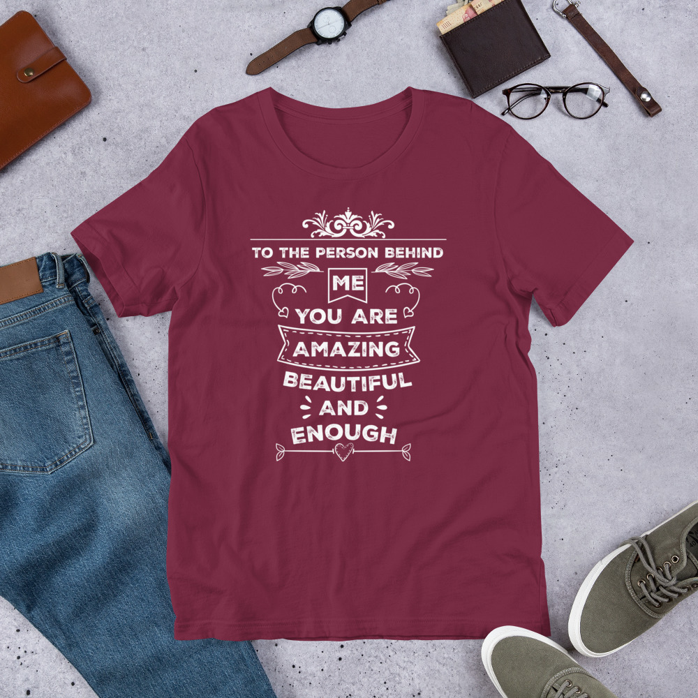 To The Person Behind Me You Are Amazing Beautiful And Enough t-shirt - الصورة 8