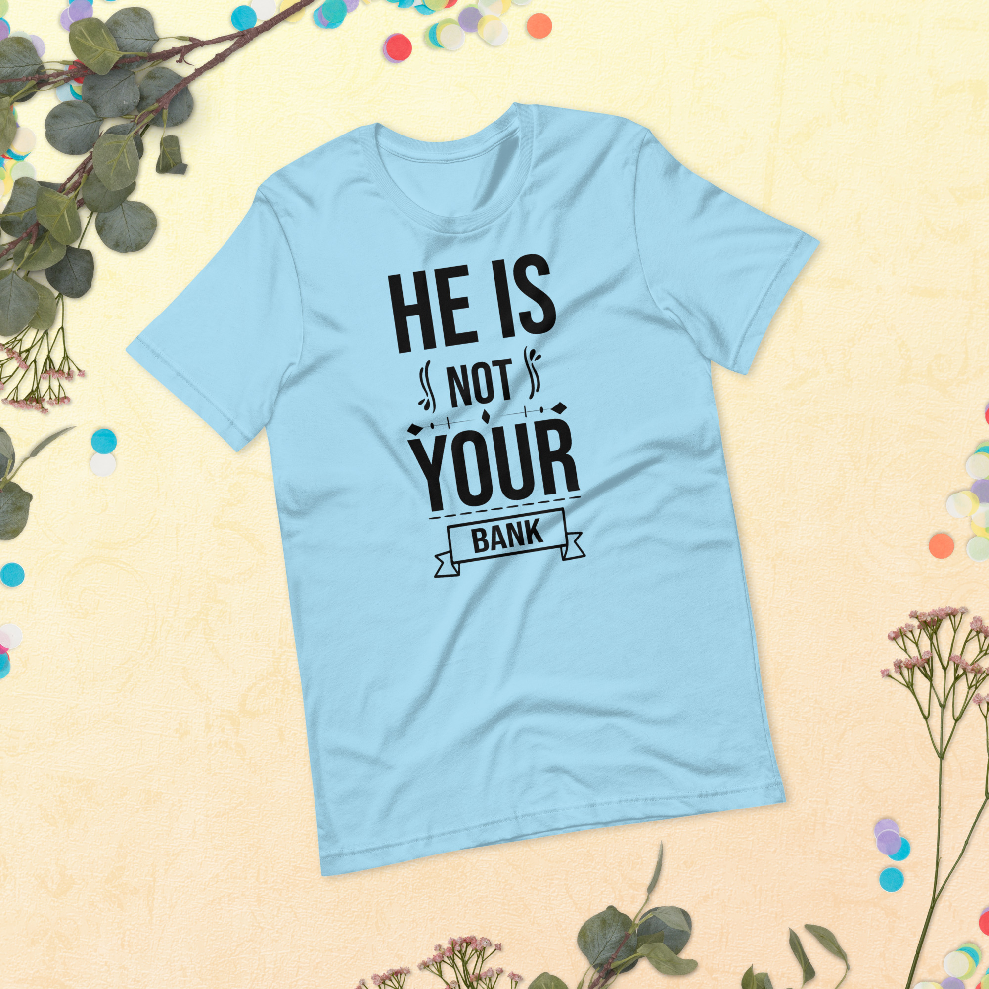 He Is Not Your Bank t-shirt - الصورة 23