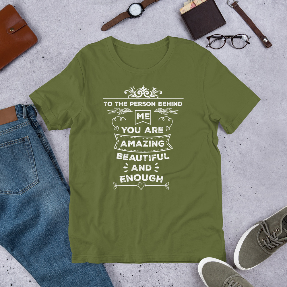 To The Person Behind Me You Are Amazing Beautiful And Enough t-shirt - الصورة 13