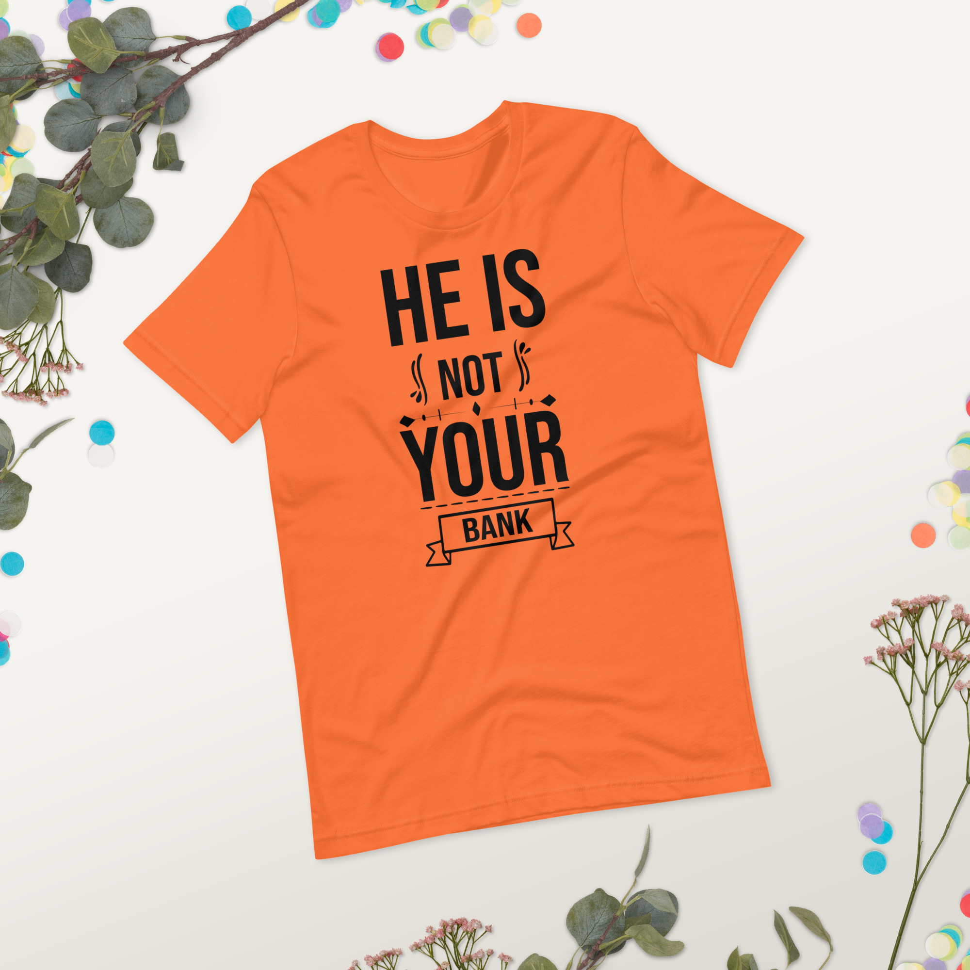 He Is Not Your Bank t-shirt - الصورة 11