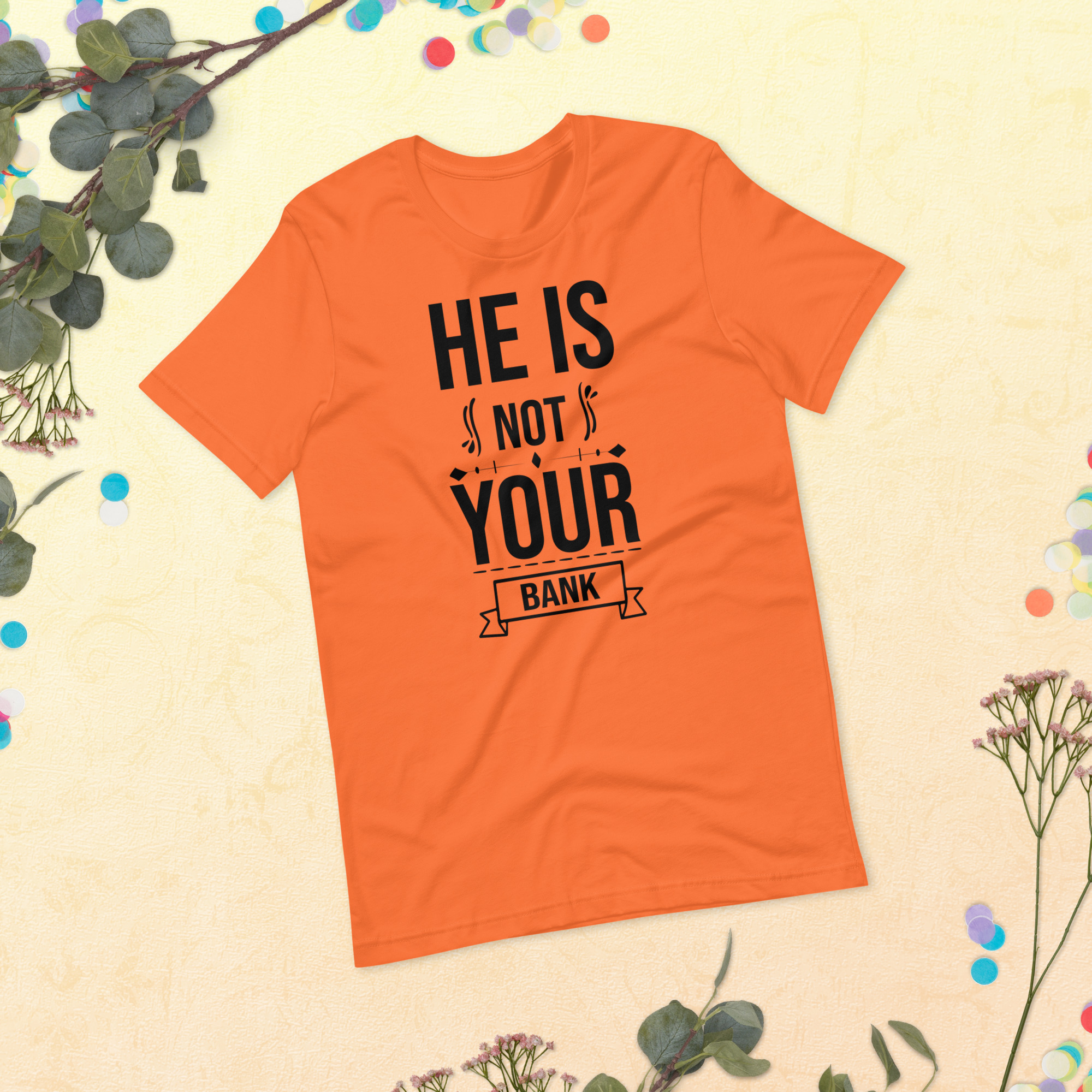 He Is Not Your Bank t-shirt - الصورة 10