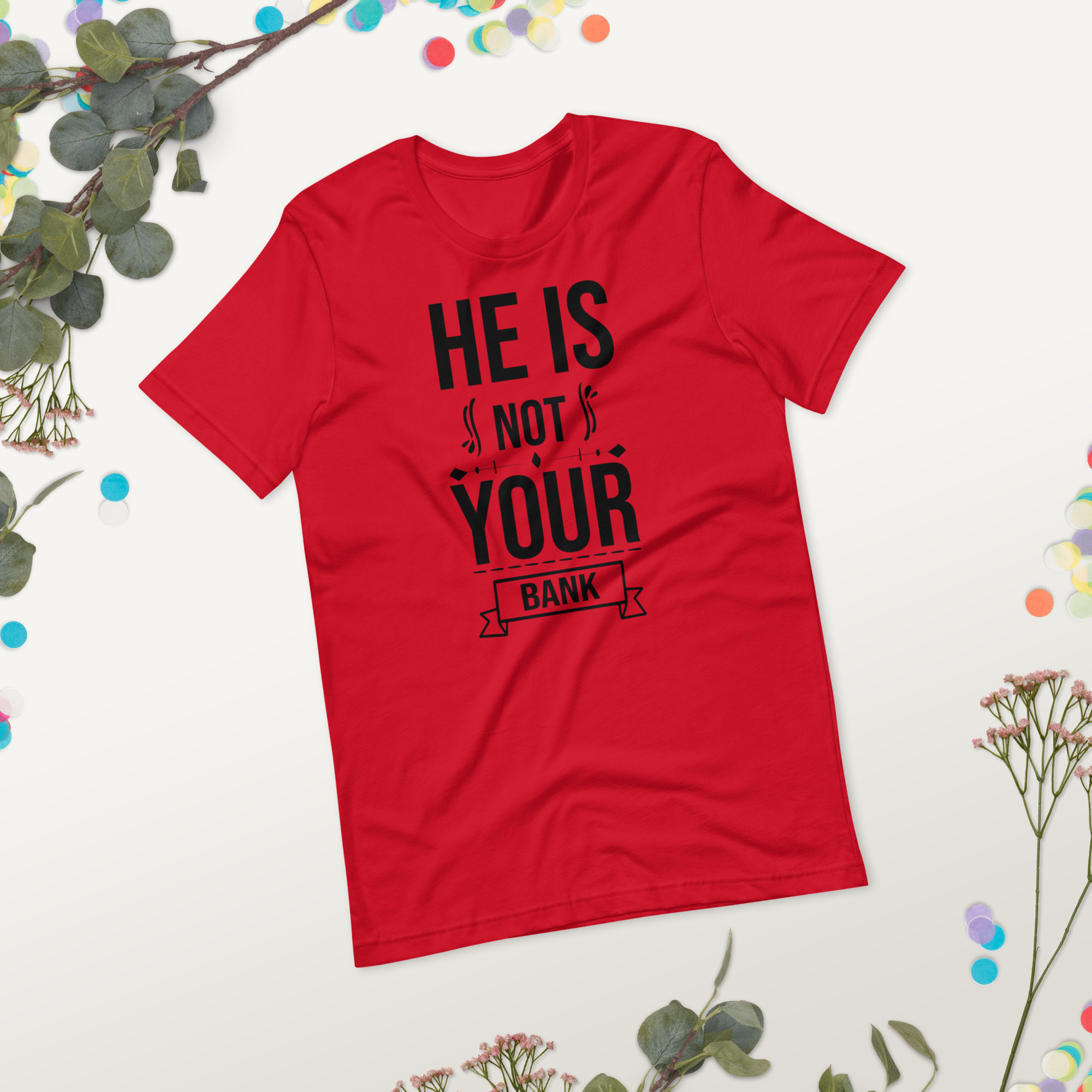 He Is Not Your Bank t-shirt - الصورة 3