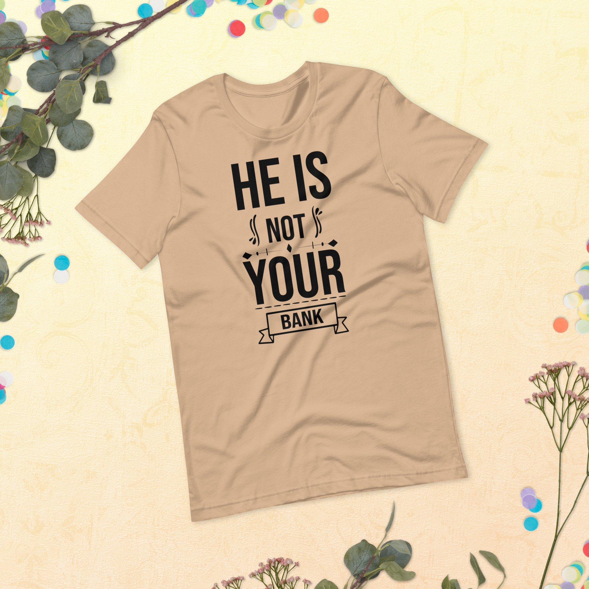 He Is Not Your Bank t-shirt - الصورة 14