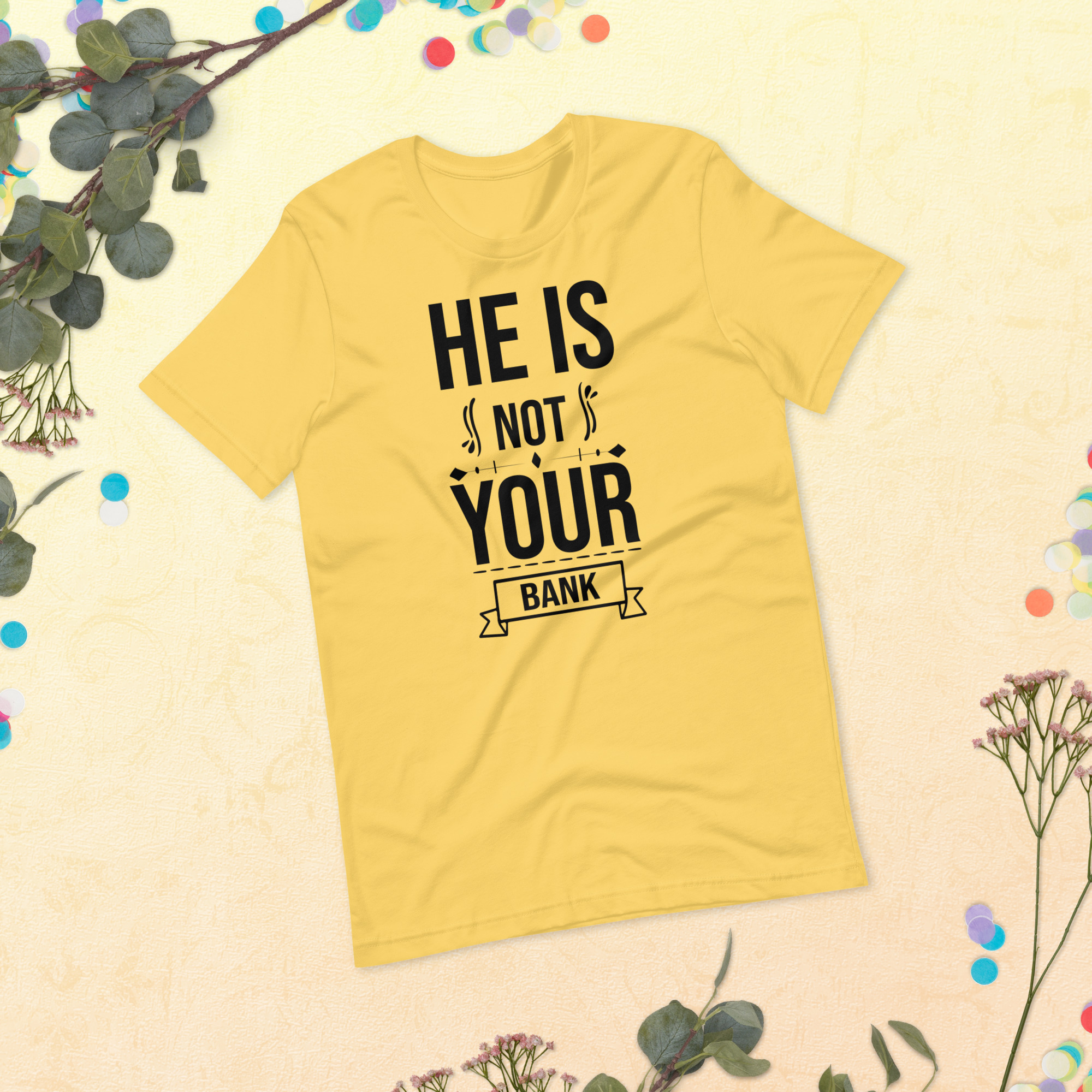 He Is Not Your Bank t-shirt - الصورة 25